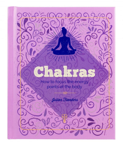 CHAKRAS - HOW TO FOCUS THE ENERGY POINTS OF THE BODY