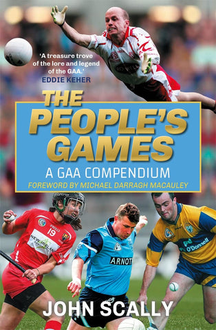 THE PEOPLE'S GAME - THE GAA COMPENDIUM