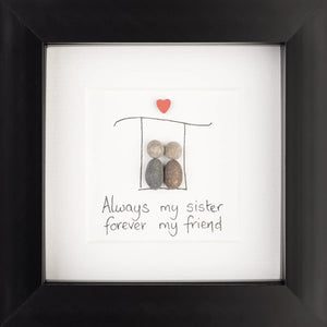 Always my sister, forever my friend (Black or White)